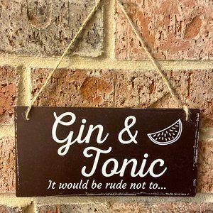 NEW Funny Sign - Gin & Tonic It would be rude not to...